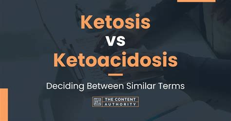 Ketosis vs Ketoacidosis: Deciding Between Similar Terms