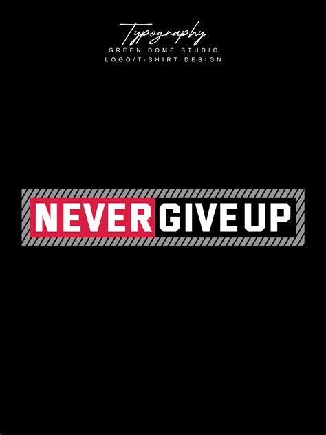 Never give up minimalist typography logo t shirt design 15734668 Vector ...