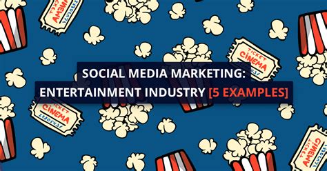 Social Media Marketing in the entertainment industry [5 awesome examples]