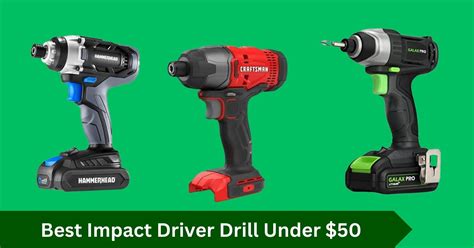 Best Impact Driver Drills Under $50