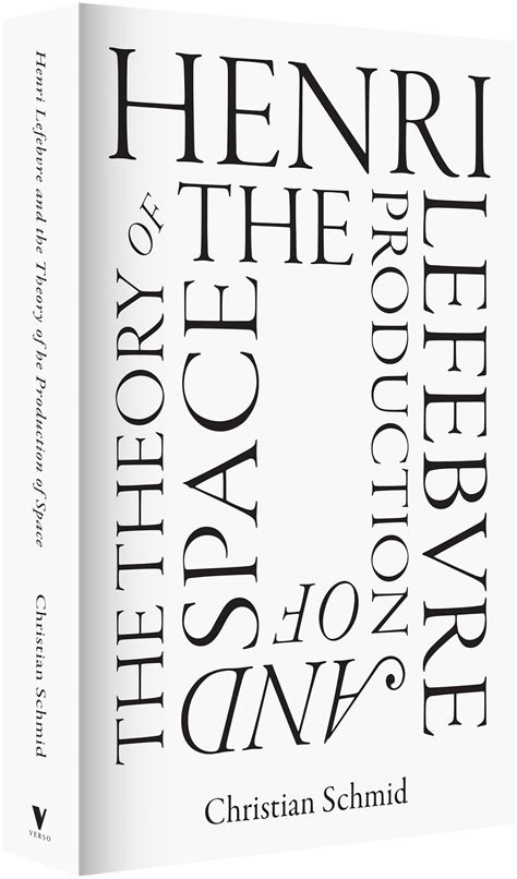 Christian Schmid, Henri Lefebvre and the Theory of the Production of Space – Verso, November ...