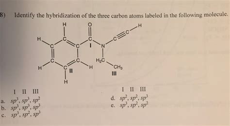 Solved Identify the hybridization of the three carbon atoms | Chegg.com