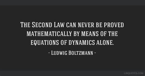 The Second Law can never be proved mathematically by means...