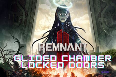 How To Open Remnant 2 Gilded Chambers Locked Door? - The Nature Hero