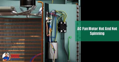 Why Is The AC Fan Motor Hot And Not Spinning? [Solution]