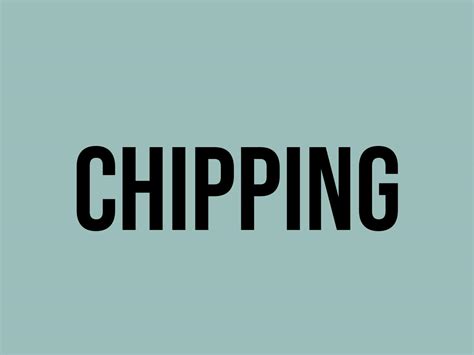 What Does Chipping Mean? - Meaning, Uses and More - FluentSlang