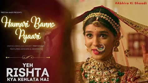 Hamari Banno Pyaari - #Abhira Wedding Song | Yeh Rishta Kya Kehlata Hai | #yrkkh - YouTube Music