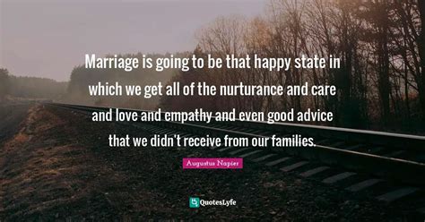 Marriage is going to be that happy state in which we get all of the nu... Quote by Augustus ...