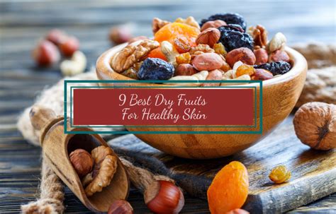 9 Best Dry Fruits For Healthy Skin – Mesmara