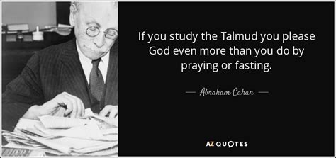 Abraham Cahan quote: If you study the Talmud you please God even more...