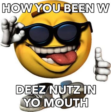 how u been w deez nutz in yo mouth 🤣🤣🤣‼️‼️‼️ in 2021 | Deez nuts jokes ...