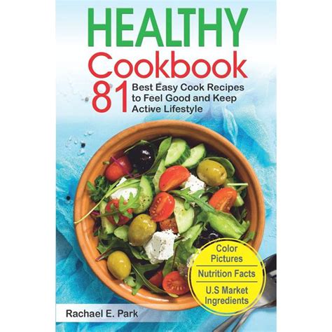 Healthy Cookbook : 81 Best Easy Cook Recipes to Feel Good and Keep Active Lifestyle (Paperback ...