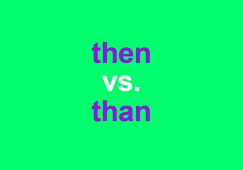 "Then" vs. "Than": What's The Difference? | Dictionary.com