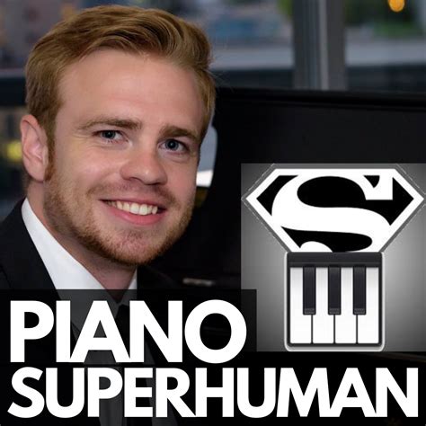 The Piano Superhuman Podcast | Listen via Stitcher for Podcasts