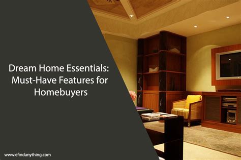 Dream Home Essentials: Must-Have Features for Homebuyers