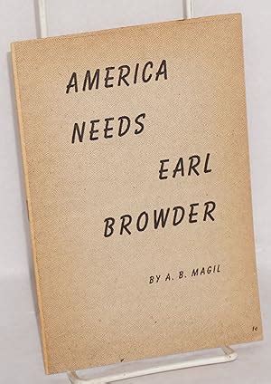 American needs Earl Browder by Magil, A.B.: (1941) Manuscript / Paper ...