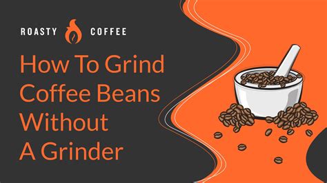 How to Grind Coffee Beans Without a Grinder