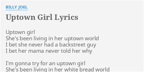 "UPTOWN GIRL" LYRICS by BILLY JOEL: Uptown girl She's been...