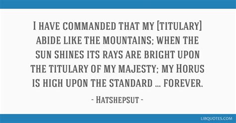 I have commanded that my [titulary] abide like the...