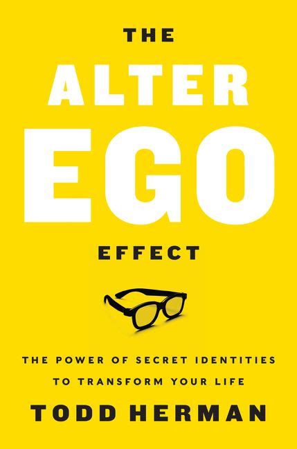 The Alter Ego Effect: The Power of Secret Identities to Transform Your ...