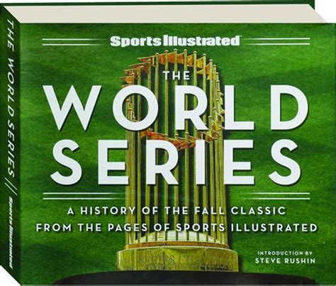 THE WORLD SERIES: A History of the Fall Classic from the Pages of ...