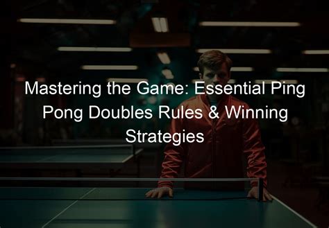 Mastering the Game: Essential Ping Pong Doubles Rules & Winning ...