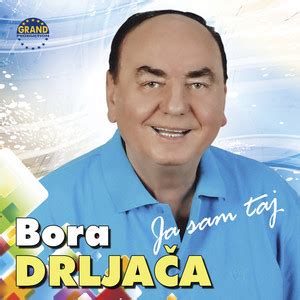 Grand Production, Bora Drljaca - Ja Sam Taj Album Songs and Lyrics | Lyreka