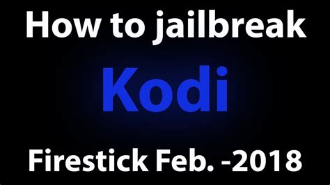 How to jailbreak firestick with kodi Feb. 2018 - YouTube