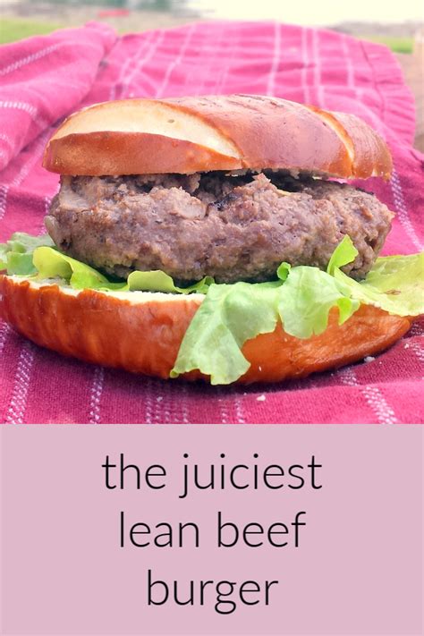 Juiciest Lean Beef Burgers | Recipe | Lean beef, Beef burgers, Healthy ground beef