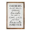 Fathers Hold Their Children's Hands For Just A Little While... - Wood Framed Sign - Multiple ...