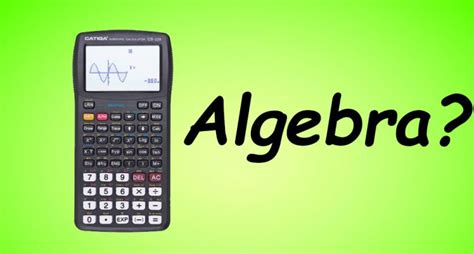 What type of calculator do you use with algebra?