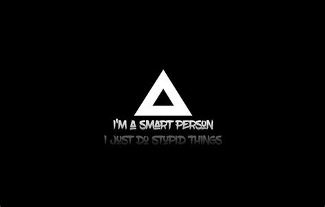 People, smart, stupid, things, do, I'm smart, I HD wallpaper | Pxfuel