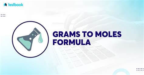 Grams to Moles Formula: With Derivation, Uses, Solved Examples