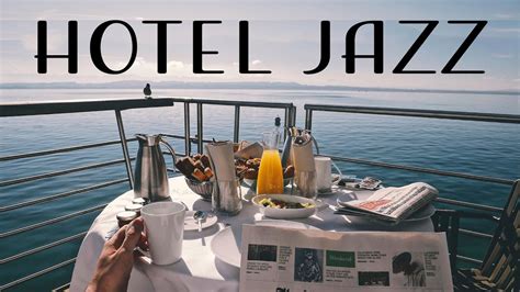 Hotel JAZZ - Exquisite Instrumental Jazz for Relax, Breakfast, Dinner ...