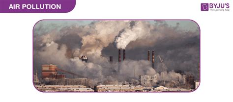 Air Pollution - Definition, Causes, Effects And Control