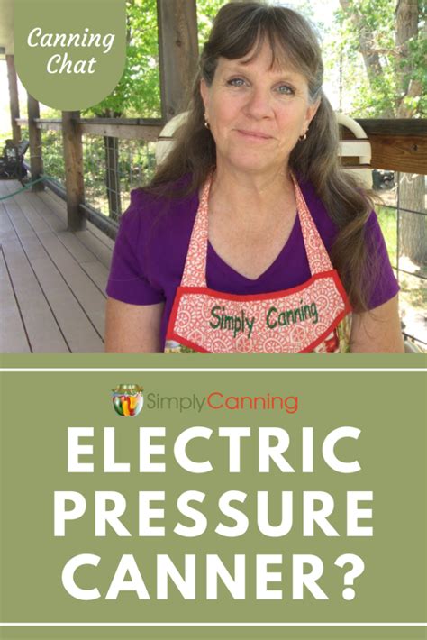 Is there such a thing as an electric pressure canner? What about canning in an electric pressure ...