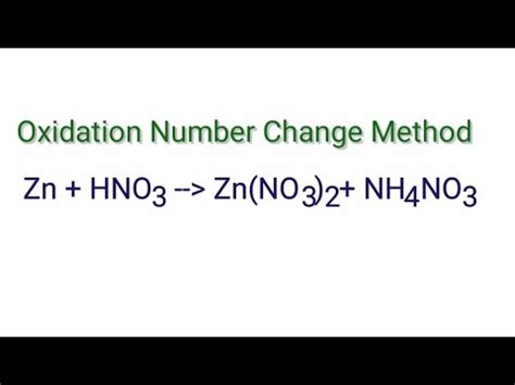 Oxidation Number change method. Zn+HNO3=Zn(NO3)2+NH4NO3. Ion electron method or half reaction ...