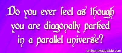 parallel-universe - ø Eminently Quotable - Quotes - Funny Sayings ...