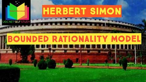 Herbert Simon, Bounded Rationality model of decision making,Types of rationality - YouTube