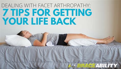 Dealing with Facet Arthropathy: 7 Tips for Getting Your Life Back