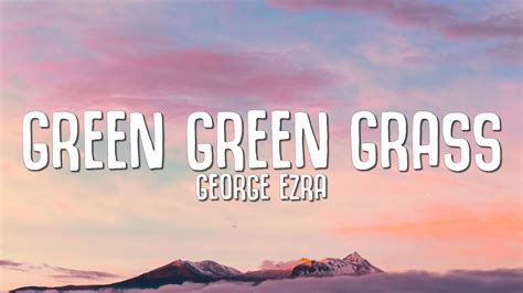 George Ezra - Green Green Grass (Lyrics) - YouTube