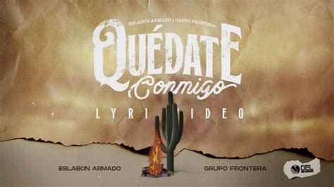 Quedate Conmigo - - Eslabon Armado y Grupo Frontera Acordes - Chordify