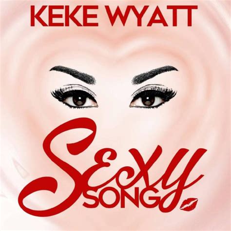 KeKe Wyatt (@KeKeWyattSings) Presents Her '#SexySong' To You » VannDigital