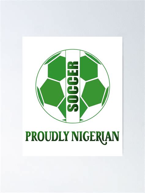 "Proudly Nigerian Soccer/Football" Poster for Sale by KingdomPriority ...