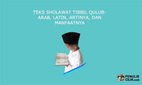 Teks Sholawat Tibbil Qulub: Arab, Latin, Artinya, dan Manfaatnya - Penulis Cilik