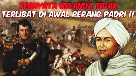 Kisah Perjuangan Tuanku Imam Bonjol dan Awal Perang Padri | Fakta Sejarah - YouTube