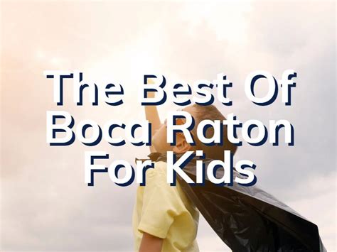 Boca Raton For Kids | Kid Friendly Boca Raton Activities To Enjoy