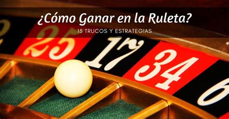 Trucos Para Ganar En La Ruleta Electronica Del Casino