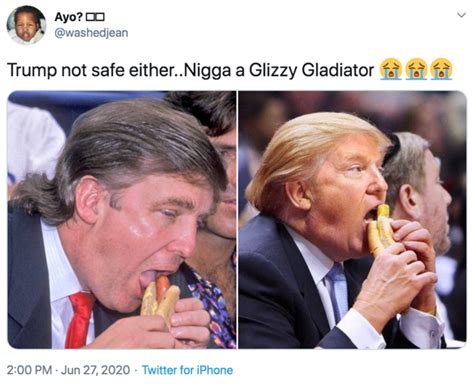 Trump not safe either..N---- a Glizzy Gladiator | Glizzy | Know Your Meme