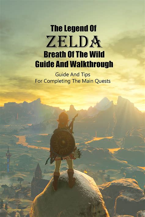 The Legend Of Zelda Breath Of The Wild Guide And Walkthrough: Guide And Tips For Completing The ...